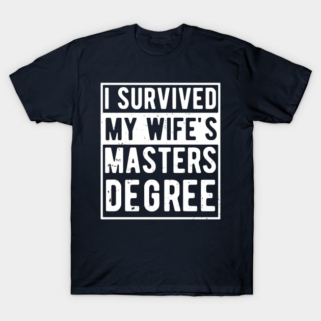 i survived my wife's masters degree T-Shirt by Gaming champion